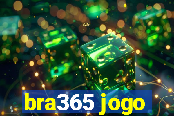 bra365 jogo